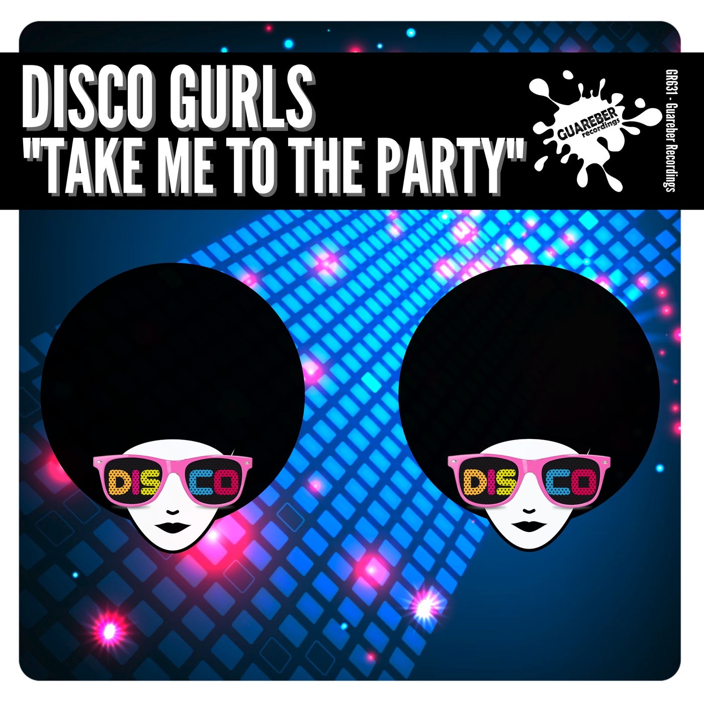 Disco Gurls - Take Me To The Party [GR631]
